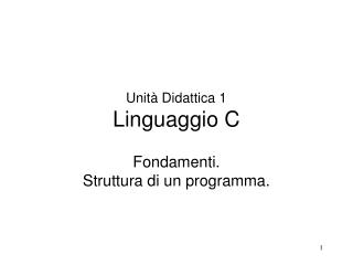 Unità Didattica 1 Linguaggio C