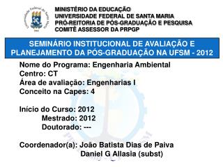 SEMINÁRIO INSTITUCIONAL DE AVALIAÇÃO E PLANEJAMENTO DA PÓS-GRADUAÇÃO NA UFSM - 2012