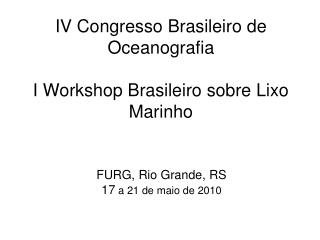 IV Congresso Brasileiro de Oceanografia I Workshop Brasileiro sobre Lixo Marinho