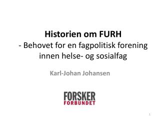 Historien om FURH - Behovet for en fagpolitisk forening innen helse- og sosialfag