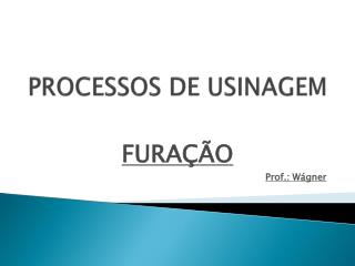 PROCESSOS DE USINAGEM