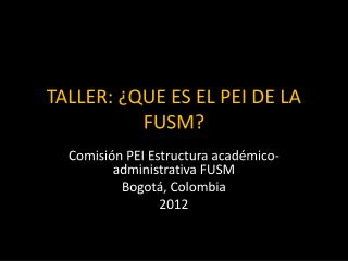 TALLER: ¿QUE ES EL PEI DE LA FUSM?