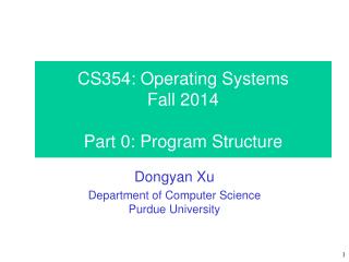 CS354: Operating Systems Fall 2014 Part 0: Program Structure