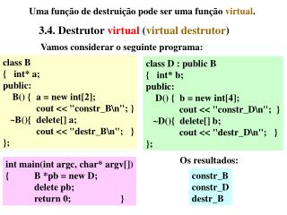 Uma função de destruição pode ser uma função virtual .
