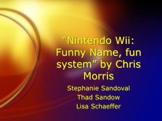 “Nintendo Wii: Funny Name, fun system” by Chris Morris