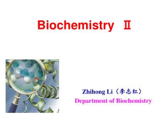 Zhihong Li （李志红） Department of Biochemistry