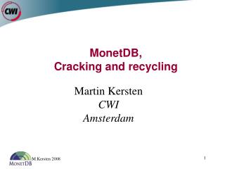 MonetDB, Cracking and recycling