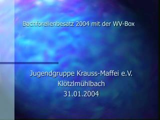 Bachforellenbesatz 2004 mit der WV-Box