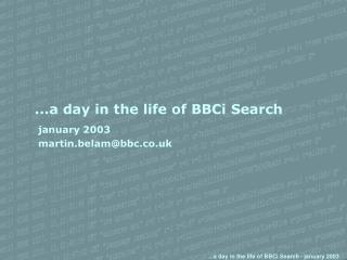 ...a day in the life of BBCi Search