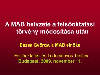 A MAB helyzete a felsőoktatási törvény módosítása után Bazsa György, a MAB elnöke