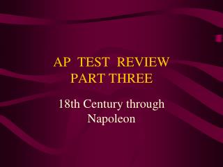 AP TEST REVIEW PART THREE