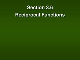 Section 3.6 Reciprocal Functions
