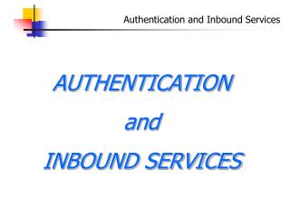 Authentication and Inbound Services