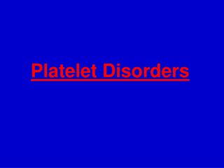 Platelet Disorders