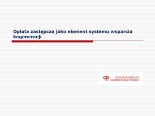 Opłata zastępcza jako element systemu wsparcia kogeneracji