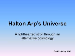 Halton Arp’s Universe