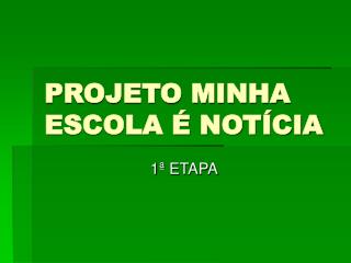 PROJETO MINHA ESCOLA É NOTÍCIA