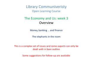Library Communiveristy Open Learning Course The Economy and Us: week 3 Overview