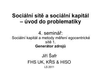 Jiří Šafr FHS UK, KŘS &amp; HISO LS 2011