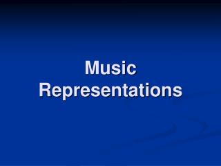 Music Representations