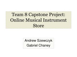 Team 8 Capstone Project: Online Musical Instrument Store