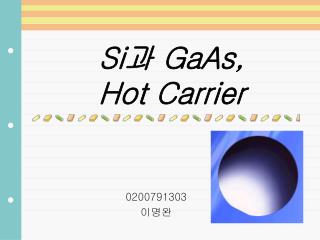 Si 과 GaAs, Hot Carrier