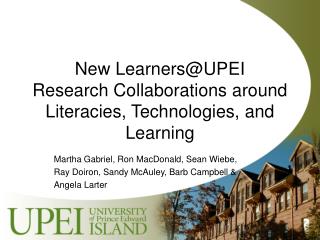 New Learners@UPEI Research Collaborations around Literacies, Technologies, and Learning