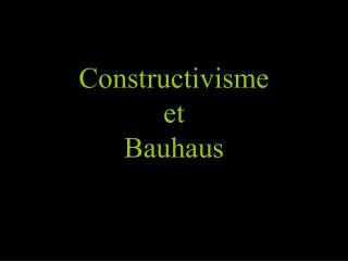 Constructivisme et Bauhaus
