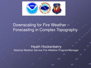 Downscaling for Fire Weather – Forecasting in Complex Topography