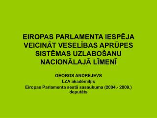 EIROPAS PARLAMENTA IESPĒJA VEICINĀT VESELĪBAS APRŪPES SISTĒMAS UZLABOŠANU NACIONĀLAJĀ LĪMENĪ