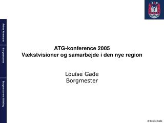 ATG-konference 2005 Vækstvisioner og samarbejde i den nye region