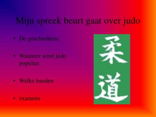 Mijn spreek beurt gaat over judo