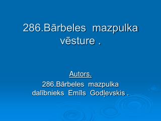 286.Bārbeles mazpulka vēsture .