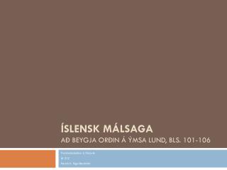 Íslensk málsaga Að beygja orðin á ýmsa lund, bls. 101-106