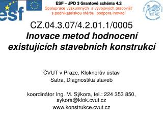 CZ.04.3.07/4.2.01.1/0005 Inovace metod hodnocení existujících stavebních konstrukcí