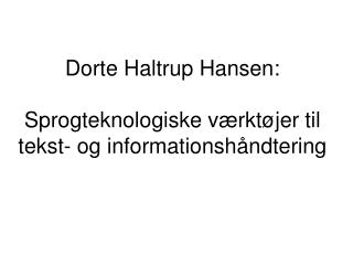 Dorte Haltrup Hansen: Sprogteknologiske værktøjer til tekst- og informationshåndtering