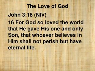 John 3:16 (NIV)