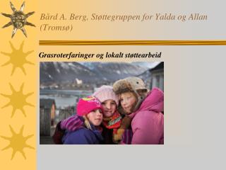 Bård A. Berg, Støttegruppen for Yalda og Allan (Tromsø)