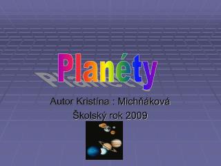 Autor Kristína : Michňáková Školský rok 2009