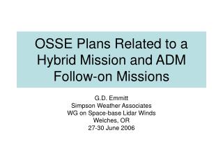 OSSE Plans Related to a Hybrid Mission and ADM Follow-on Missions