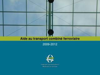 Aide au transport combiné ferroviaire