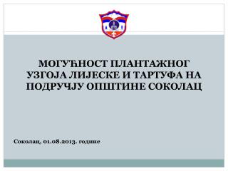 МОГУЋНОСТ ПЛАНТАЖНОГ УЗГОЈА ЛИЈЕСКЕ И ТАРТУФА НА ПОДРУЧЈУ ОПШТИНЕ СОКОЛАЦ