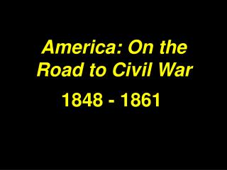 America: On the Road to Civil War