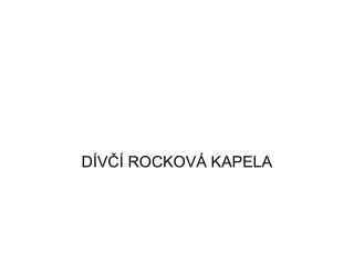 DÍVČÍ ROCKOVÁ KAPELA