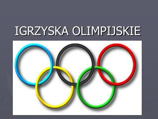 IGRZYSKA OLIMPIJSKIE