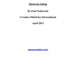 Meteorite Dating By Paul Nethercott Creation Ministries International April 2013