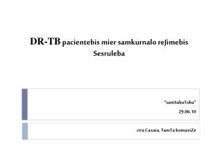 DR-TB pacientebis mier samkurnalo reJimebis Sesruleba