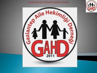 GAZİANTEP AİLE HEKİMLİĞİ DERNEĞİ (GAHD)