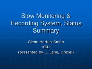 Slow Monitoring &amp; Recording System, Status Summary