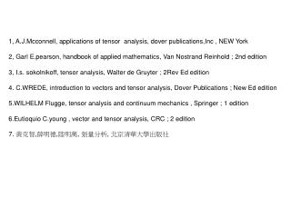 1, A.J.Mcconnell, applications of tensor analysis, dover publications,Inc , NEW York